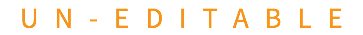 UN-EDITABLE